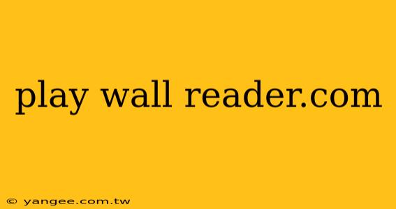 play wall reader.com