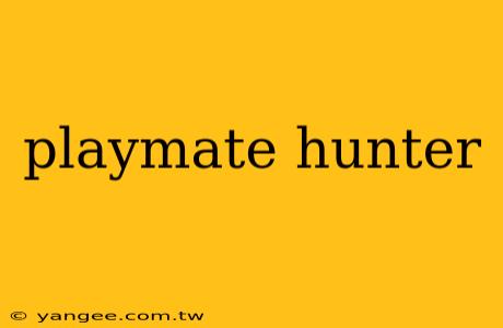 playmate hunter