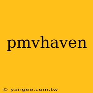 pmvhaven