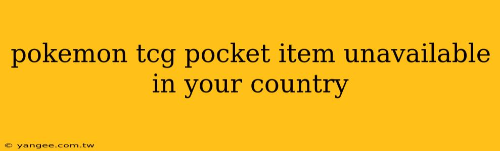 pokemon tcg pocket item unavailable in your country