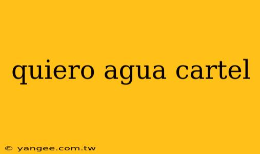 quiero agua cartel