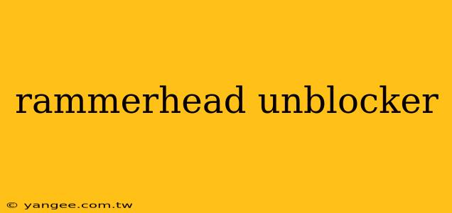 rammerhead unblocker