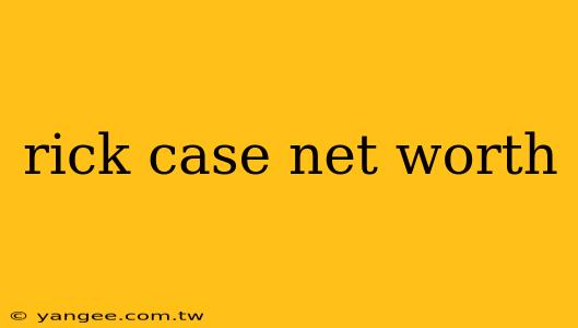 rick case net worth