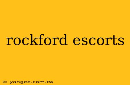 rockford escorts