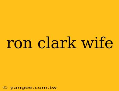 ron clark wife