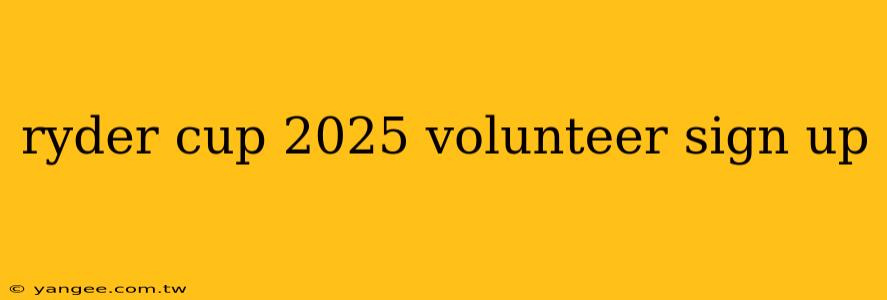 ryder cup 2025 volunteer sign up