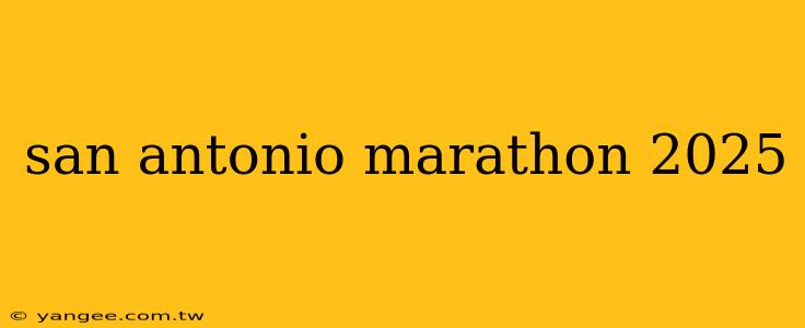 san antonio marathon 2025