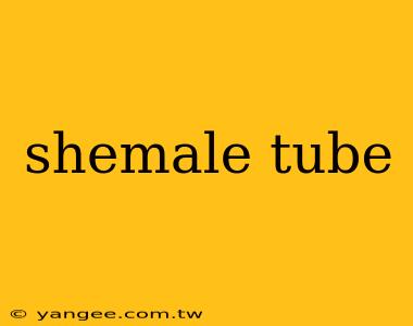 shemale tube