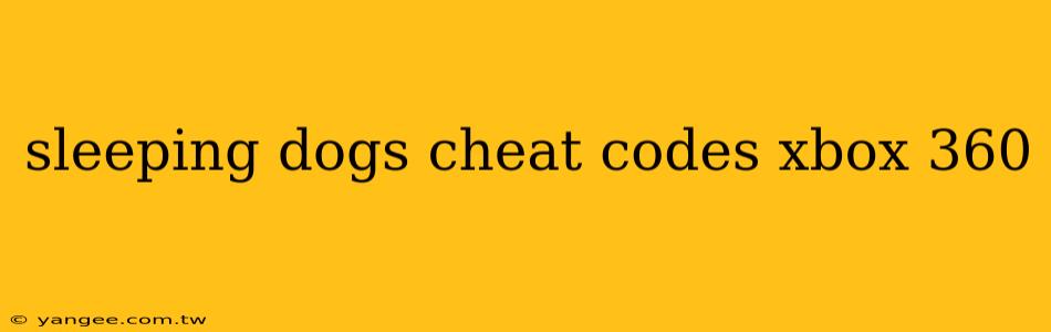 sleeping dogs cheat codes xbox 360