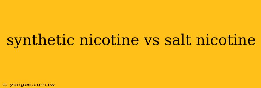 synthetic nicotine vs salt nicotine