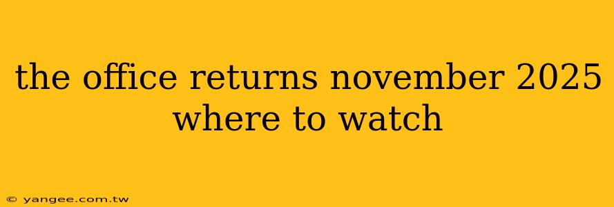 the office returns november 2025 where to watch