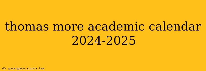 thomas more academic calendar 2024-2025