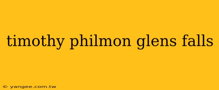 timothy philmon glens falls