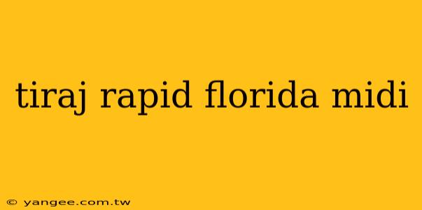 tiraj rapid florida midi