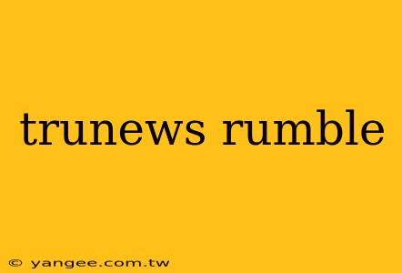 trunews rumble