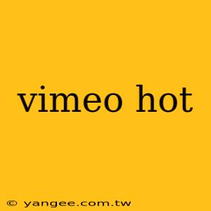 vimeo hot