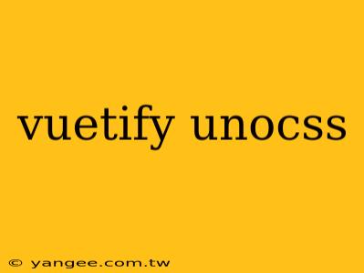 vuetify unocss