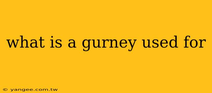 what is a gurney used for