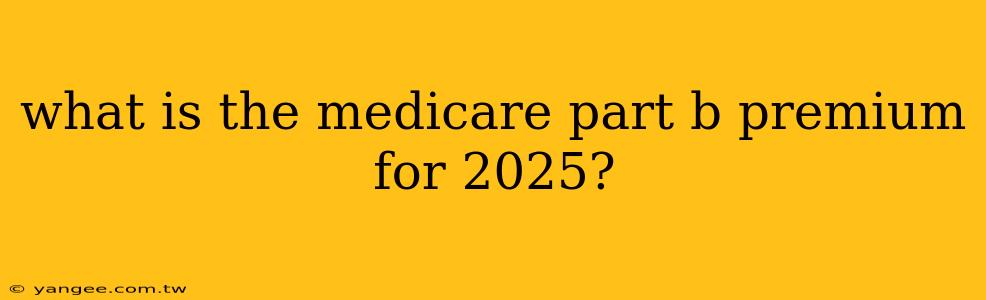 what is the medicare part b premium for 2025?