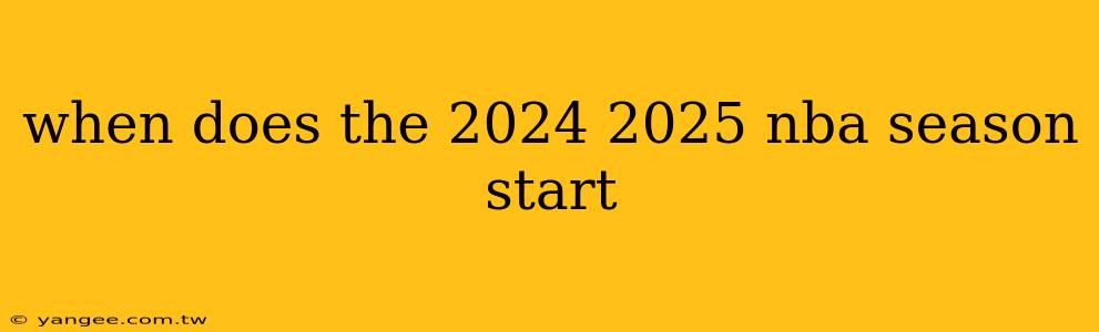 when does the 2024 2025 nba season start