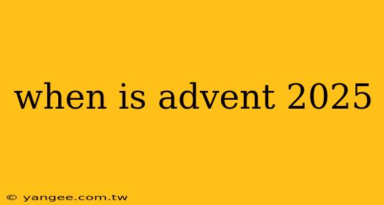 when is advent 2025