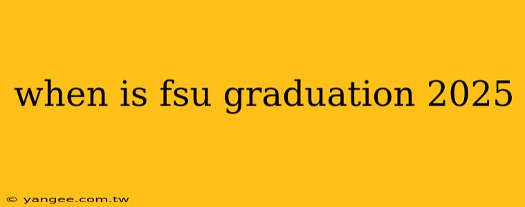 when is fsu graduation 2025