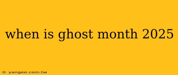 when is ghost month 2025