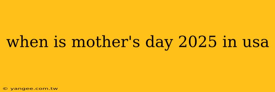 when is mother's day 2025 in usa