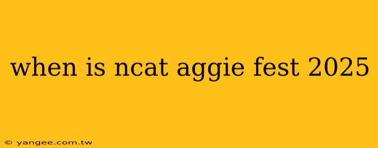 when is ncat aggie fest 2025