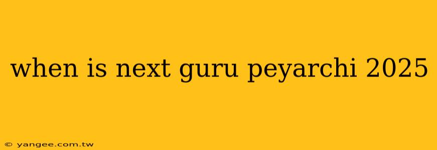 when is next guru peyarchi 2025