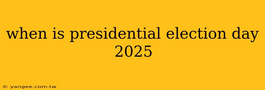 when is presidential election day 2025