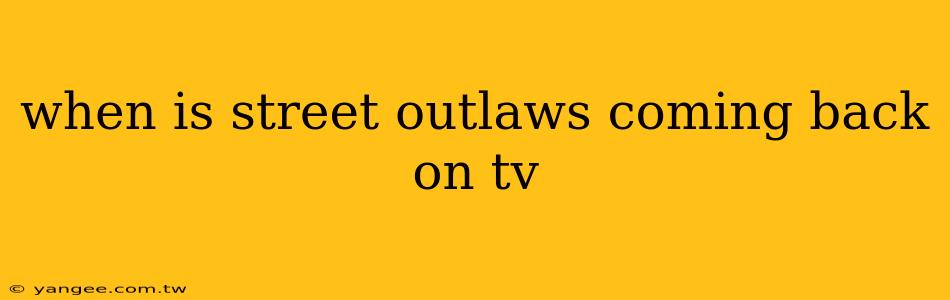 when is street outlaws coming back on tv