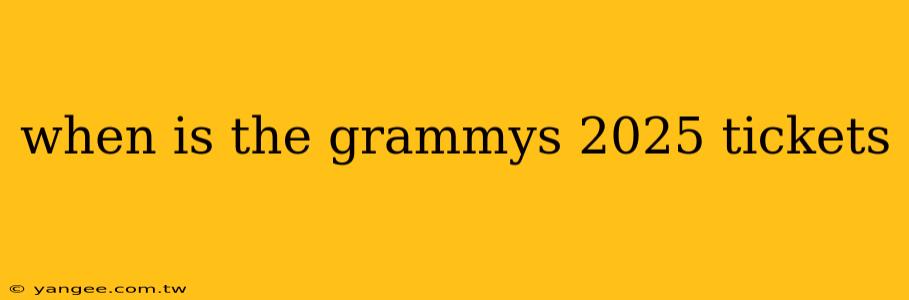 when is the grammys 2025 tickets