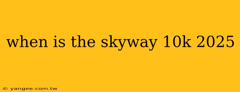 when is the skyway 10k 2025