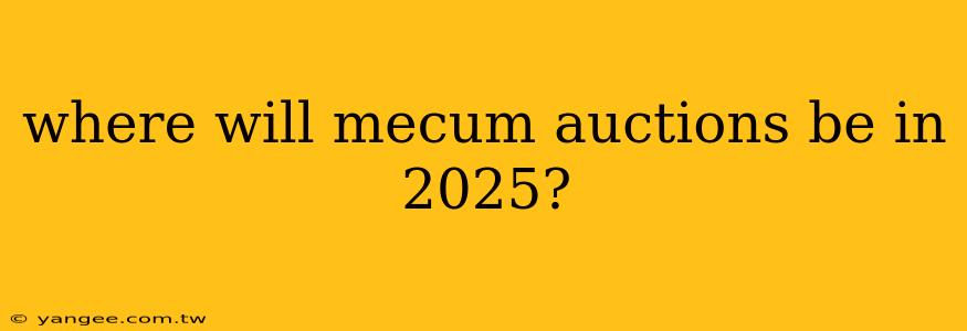 where will mecum auctions be in 2025?