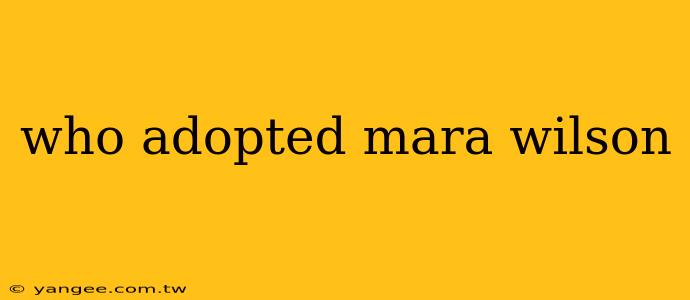 who adopted mara wilson