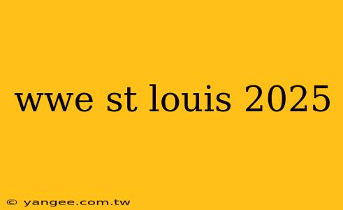 wwe st louis 2025