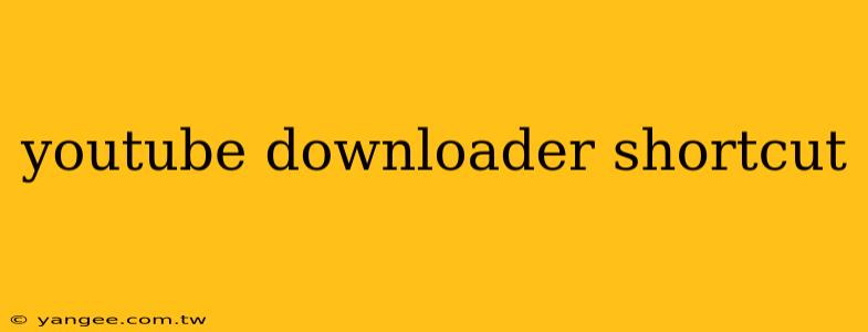 youtube downloader shortcut