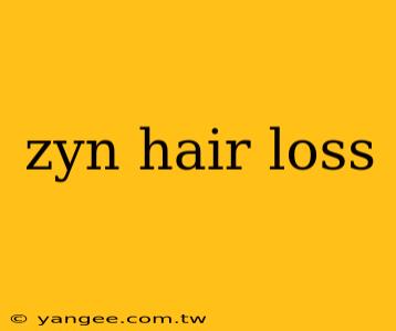 zyn hair loss